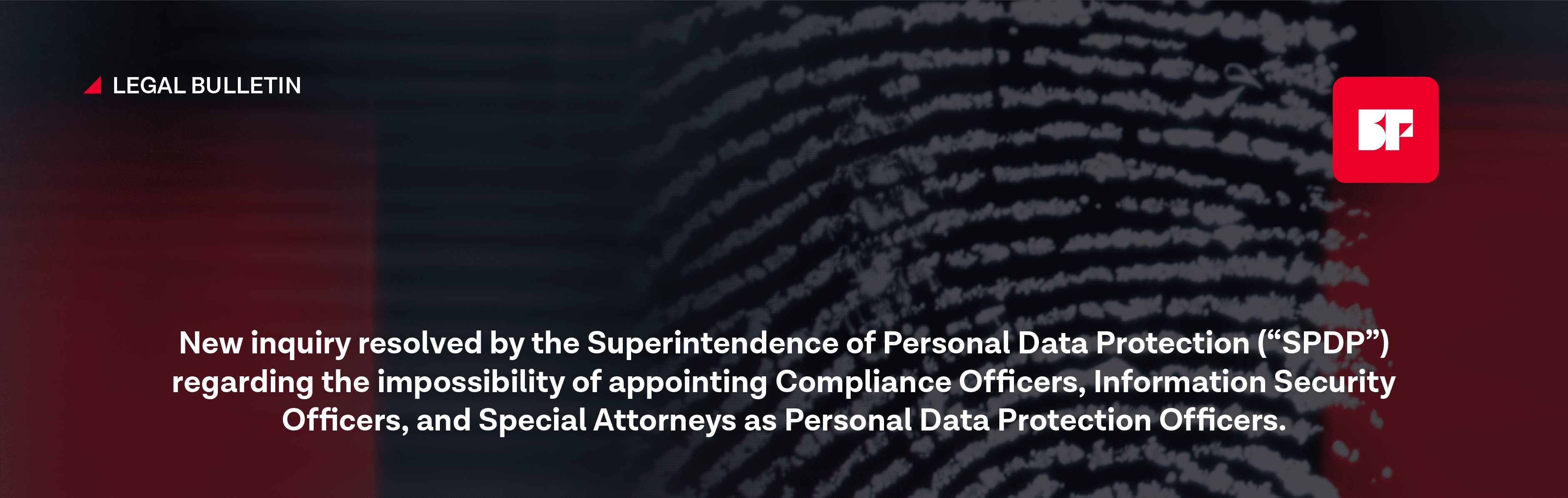 New inquiry resolved by the Superintendence of Personal Data Protection (“SPDP”) regarding the impossibility of appointing Compliance Officers, Information Security Officers, and Special Attorneys as Personal Data Protection Officers