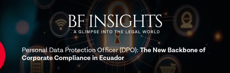 Personal Data Protection Officer (DPO): The New Backbone of Corporate Compliance in Ecuador