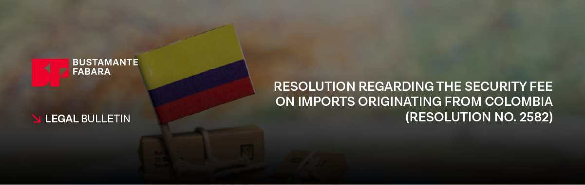Resolution Regarding the Security Fee on Imports  Originating from Colombia (RESOLUTION NO. 2582)