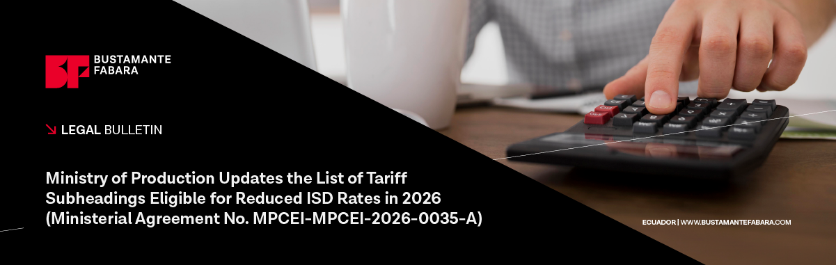 Ministry of Production Updates the List of Tariff Subheadings Eligible for Reduced ISD Rates in 2026 (Ministerial Agreement No. MPCEI-MPCEI-2026-0035-A)