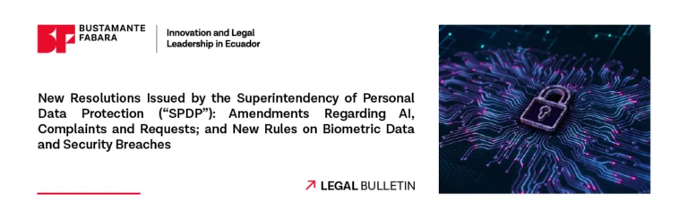 New Resolutions Issued by the Superintendency of Personal Data Protection (“SPDP”): Amendments Regarding AI, Complaints and Requests; and New Rules on Biometric Data and Security Breaches