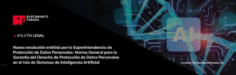 Nueva Resolución emitida por la Superintendencia de Protección de Datos Personales: Norma General para la Protección de Datos Personales en el Uso de Sistemas de Inteligencia Artificial