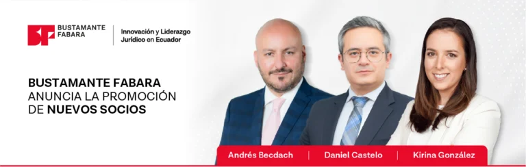 BUSTAMANTE FABARA Anuncia con Orgullo la Promoción de Andrés Becdach, Daniel Castelo y Kirina González a Socios