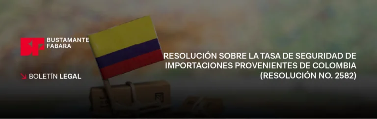 Resolución sobre la Tasa de Seguridad de Importaciones Provenientes de Colombia (RESOLUCIÓN NO. 2582)