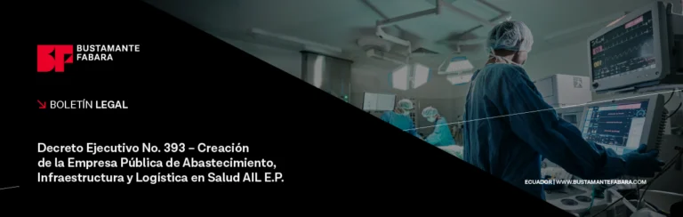 Decreto Ejecutivo No. 393 – Creación de la Empresa Pública de Abastecimiento, Infraestructura y Logística en Salud AIL E.P.