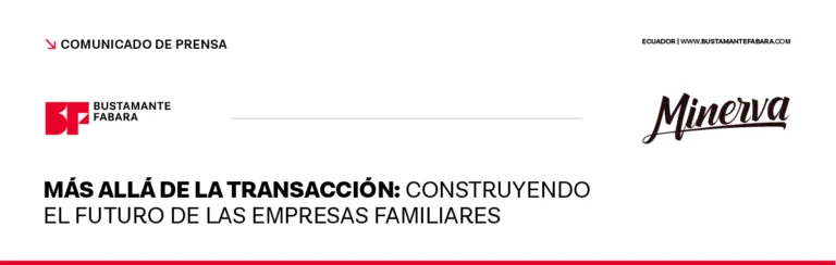 BUSTAMANTE FABARA asesora a grupo familiar propietario de Productos Minerva en transacción para consolidar la totalidad de la propiedad de la compañía