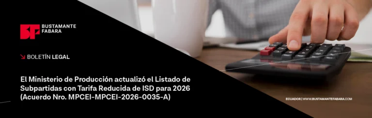 El Ministerio de Producción actualizó el listado de subpartidas con tarifa reducida de ISD para 2026 (Acuerdo Nro. MPCEI-MPCEI-2026-0035-A)