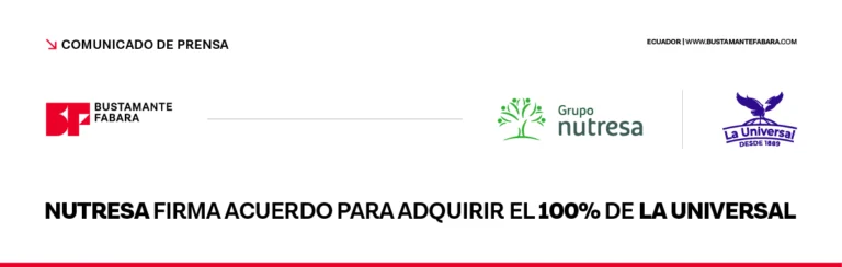 BUSTAMANTE FABARA asesora a Grupo Nutresa en la adquisición del 100% de La Universal