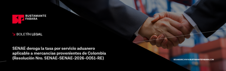 SENAE deroga la tasa por servicio aduanero aplicable a mercancías provenientes de Colombia (Resolución Nro. SENAE-SENAE-2026-0051-RE)