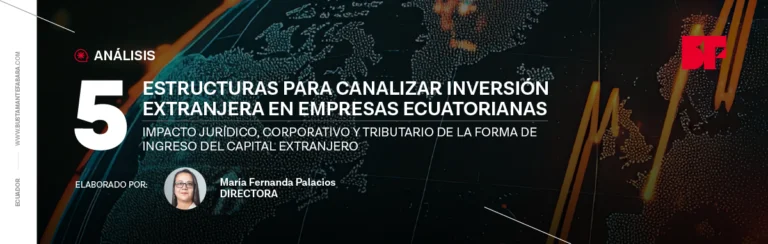 5 Estructuras para Canalizar Inversión Extranjera en Empresas Ecuatorianas