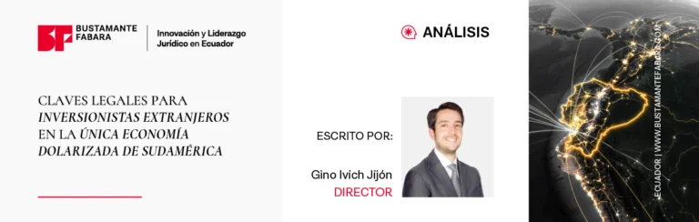 CLAVES LEGALES PARA INVERSIONISTAS EXTRANJEROS EN LA ÚNICA ECONOMÍA DOLARIZADA DE SUDAMÉRICA